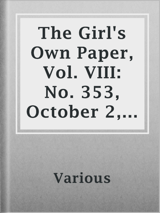Title details for The Girl's Own Paper, Vol. VIII: No. 353, October 2, 1886. by Various - Available